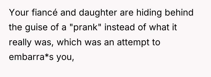 Your fiancé and daughter are hiding behind the guise of...