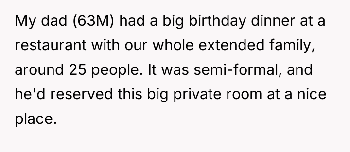 My dad (63M) had a big birthday dinner at a...