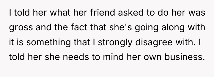I told her what her friend asked to do her...