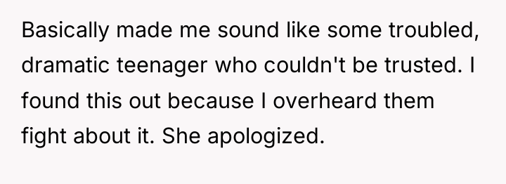 Basically made me sound like some troubled, dramatic teenager who...