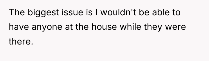 The biggest issue is I wouldn't be able to have...