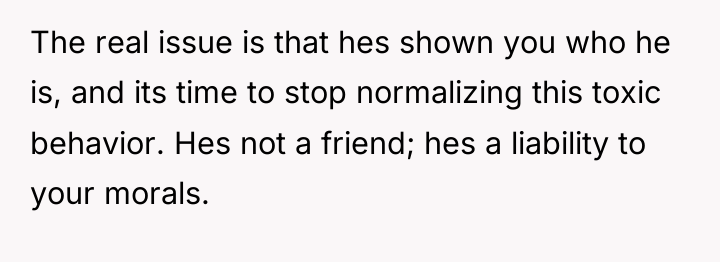 The real issue is that hes shown you who he...