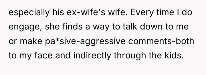 especially his ex-wife's wife. Every time I do engage, she...