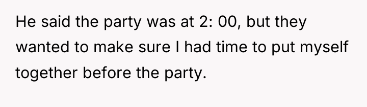 He said the party was at 2: 00, but they...