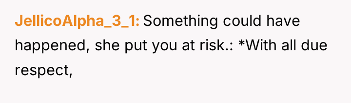 JellicoAlpha_3_1 Something could have happened, she put you at risk.:...
