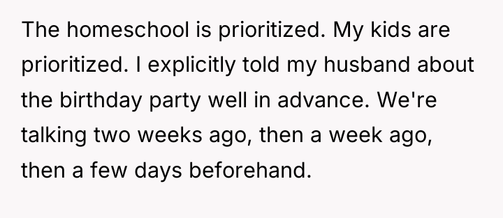 The homeschool is prioritized. My kids are prioritized. I explicitly...