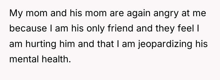 My mom and his mom are again angry at me...