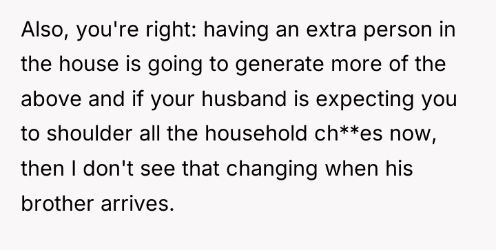 Also, you're right: having an extra person in the house...