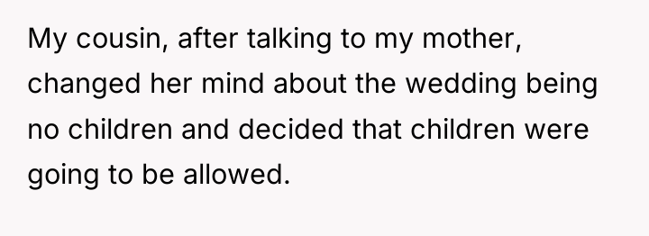 My cousin, after talking to my mother, changed her mind...