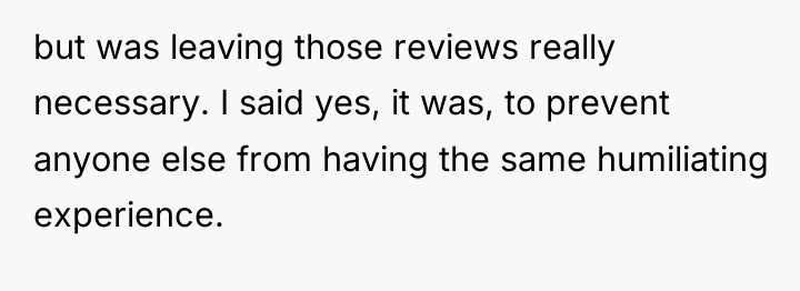 but was leaving those reviews really necessary. I said yes,...