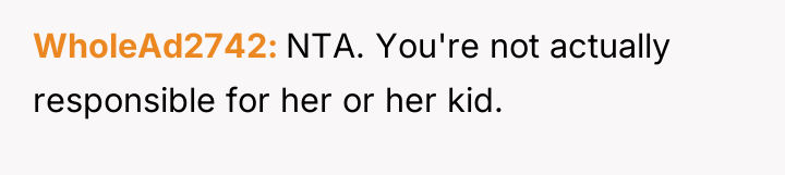 WholeAd2742 NTA. You're not actually responsible for her or her...