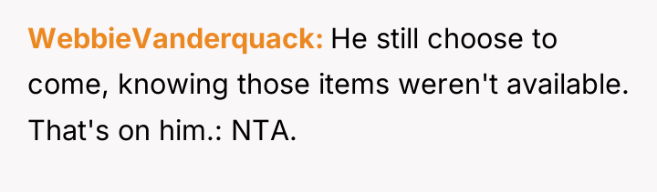 WebbieVanderquack He still choose to come, knowing those items weren't...