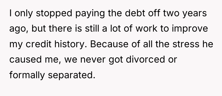 I only stopped paying the debt off two years ago,...