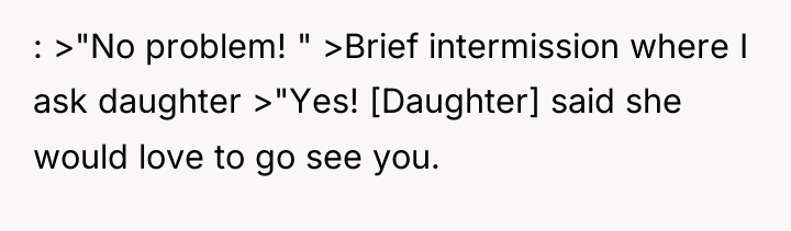 : >"No problem! " >Brief intermission where I ask daughter...