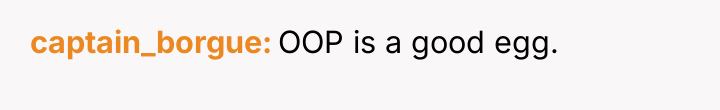 captain_borgue OOP is a good egg.