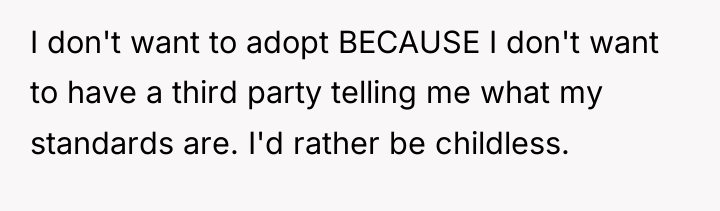 I don't want to adopt BECAUSE I don't want to...