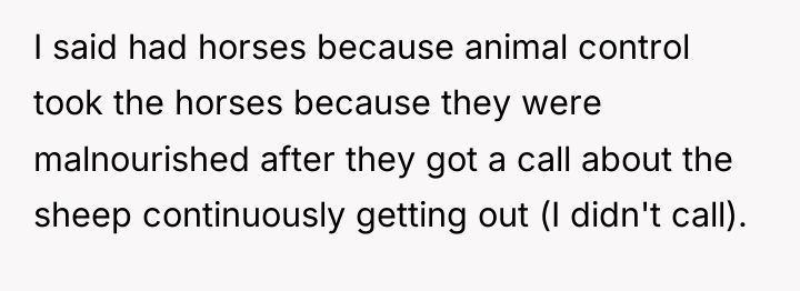 I said had horses because animal control took the horses...