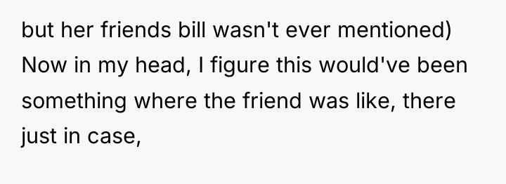 but her friends bill wasn't ever mentioned) Now in my...