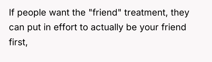 If people want the "friend" treatment, they can put in...