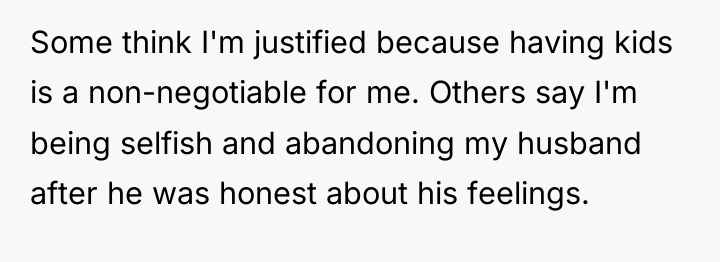 Some think I'm justified because having kids is a non-negotiable...