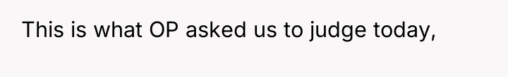 This is what OP asked us to judge today,