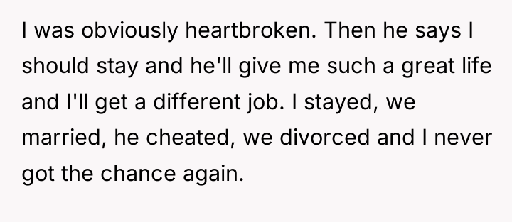 I was obviously heartbroken. Then he says I should stay...