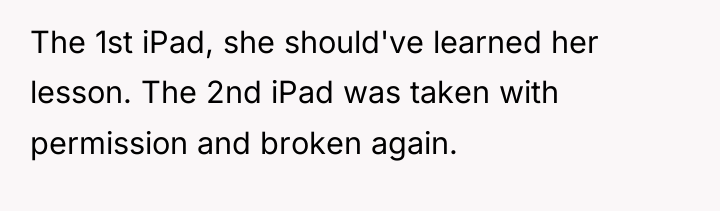 The 1st iPad, she should've learned her lesson. The 2nd...