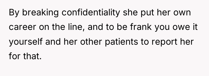 By breaking confidentiality she put her own career on the...