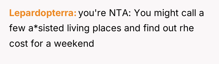 Lepardopterra you're NTA: You might call a few a*sisted living...