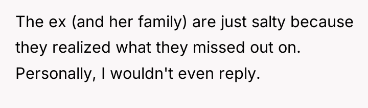 The ex (and her family) are just salty because they...