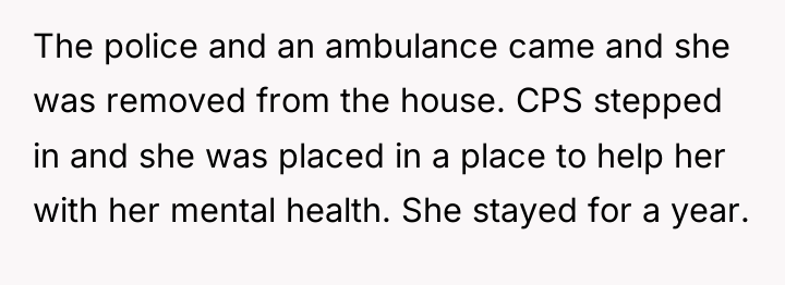 The police and an ambulance came and she was removed...