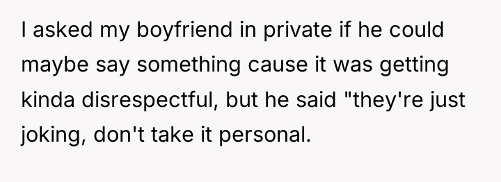 I asked my boyfriend in private if he could maybe...