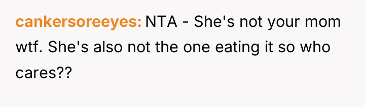 cankersoreeyes NTA - She's not your mom wtf. She's also...