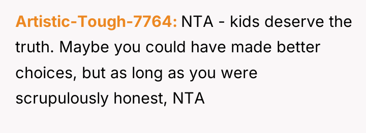 Artistic-Tough-7764 NTA - kids deserve the truth. Maybe you could...