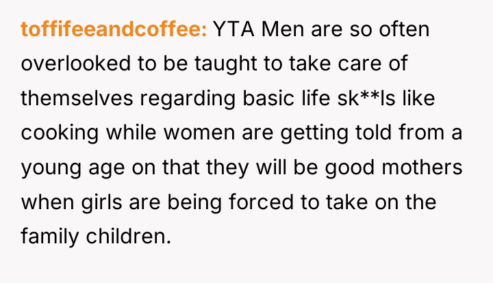 toffifeeandcoffee YTA Men are so often overlooked to be taught...