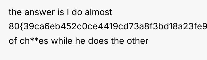 the answer is I do almost 80{39ca6eb452c0ce4419cd73a8f3bd18a23fe95ab4febb092bc2ab1b542eeea82f} of ch**es while...