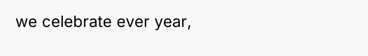 we celebrate ever year,