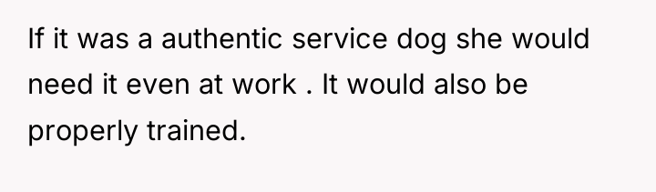 If it was a authentic service dog she would need...