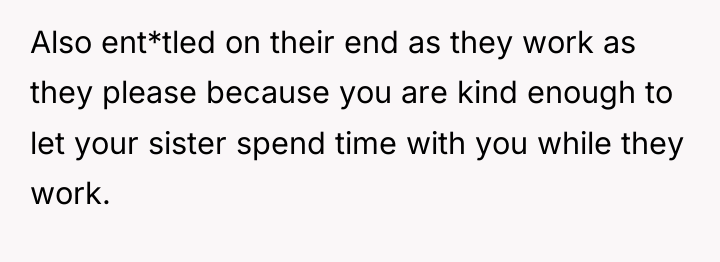 Also ent*tled on their end as they work as they...