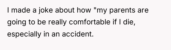 I made a joke about how "my parents are going...