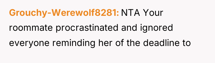Grouchy-Werewolf8281 NTA Your roommate procrastinated and ignored everyone reminding her...