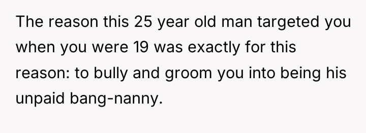 The reason this 25 year old man targeted you when...