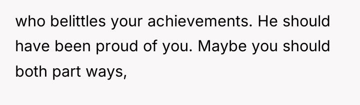 who belittles your achievements. He should have been proud of...