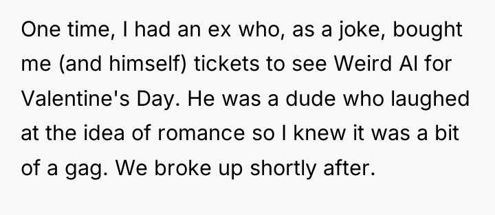 One time, I had an ex who, as a joke,...