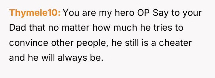 Thymele10 You are my hero OP Say to your Dad...
