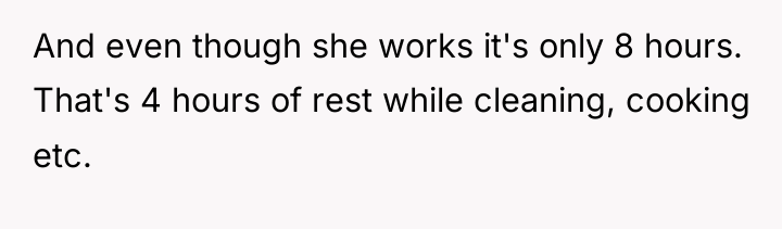 And even though she works it's only 8 hours. That's...