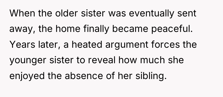 When the older sister was eventually sent away, the home...