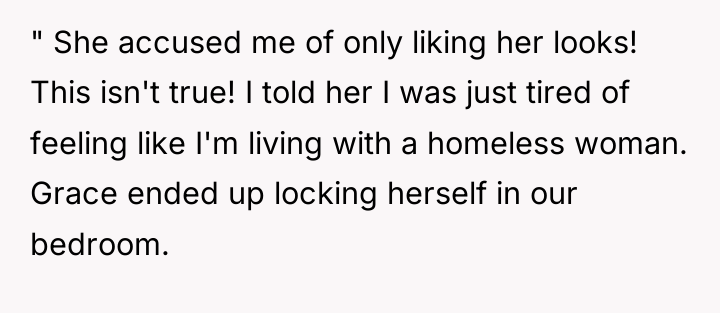 " She accused me of only liking her looks! This...