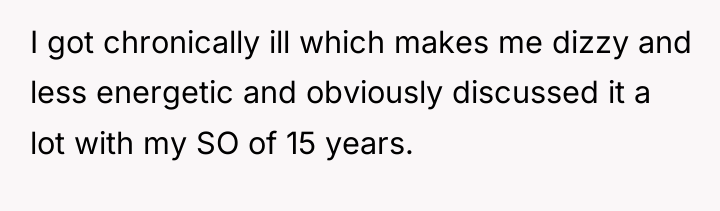 I got chronically ill which makes me dizzy and less...