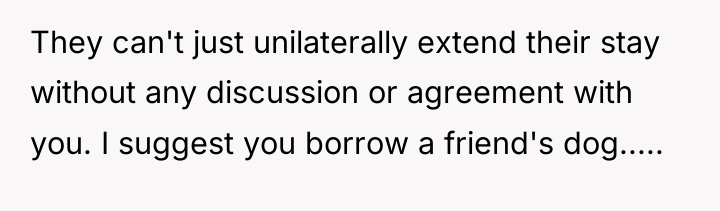 They can't just unilaterally extend their stay without any discussion...